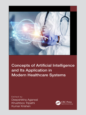 cover image of Concepts of Artificial Intelligence and its Application in Modern Healthcare Systems